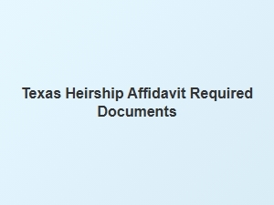 Texas Heirship Affidavit Required Documents