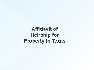 Affidavit of Heirship for Property in Texas