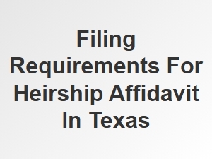 Filing Requirements for Heirship Affidavit in Texas