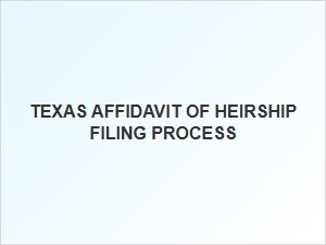 Texas Affidavit of Heirship Filing Process