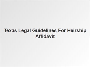 Texas Legal Guidelines for Heirship Affidavit